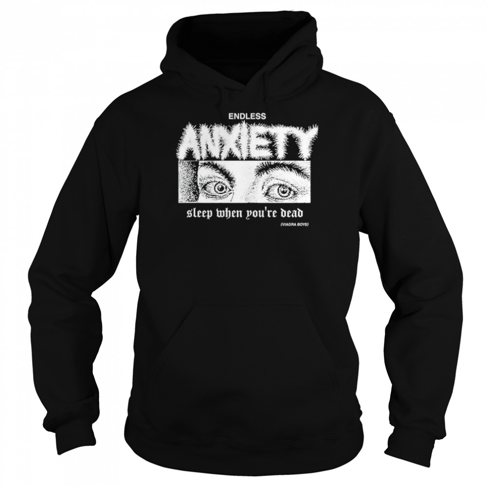 Sleep When You’re Dead Viagra Boys Merch Endless Anxiety Unisex Hoodie