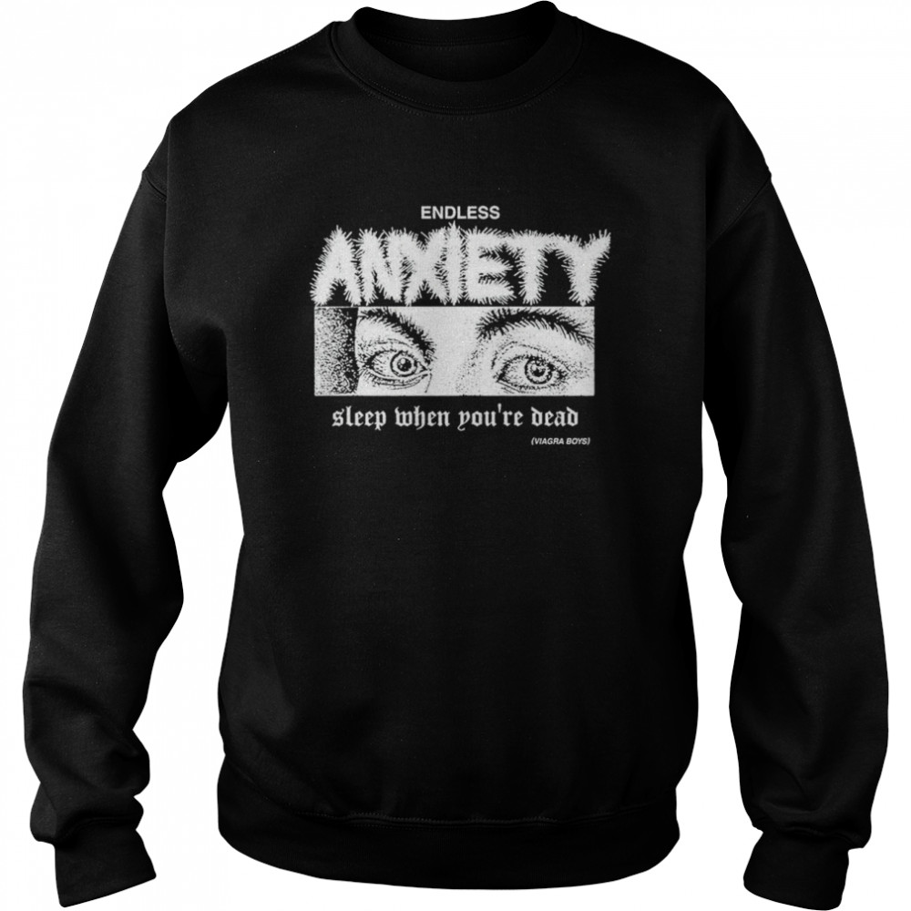 Sleep When You’re Dead Viagra Boys Merch Endless Anxiety Unisex Sweatshirt