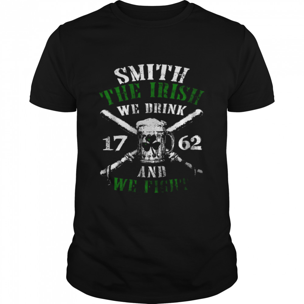 Smith the irish we drink and we fight shirt Classic Men's T-shirt