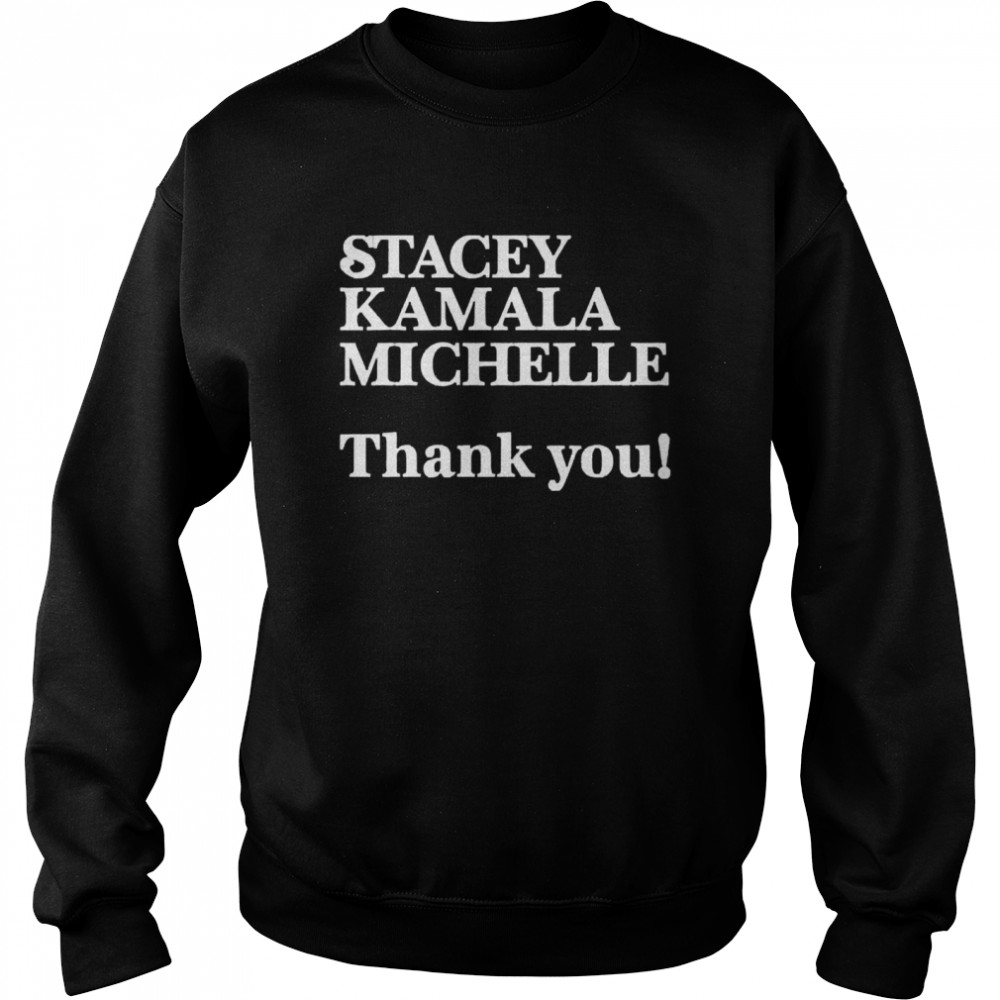 Stacey Kamala Michelle Thank You Unisex Sweatshirt