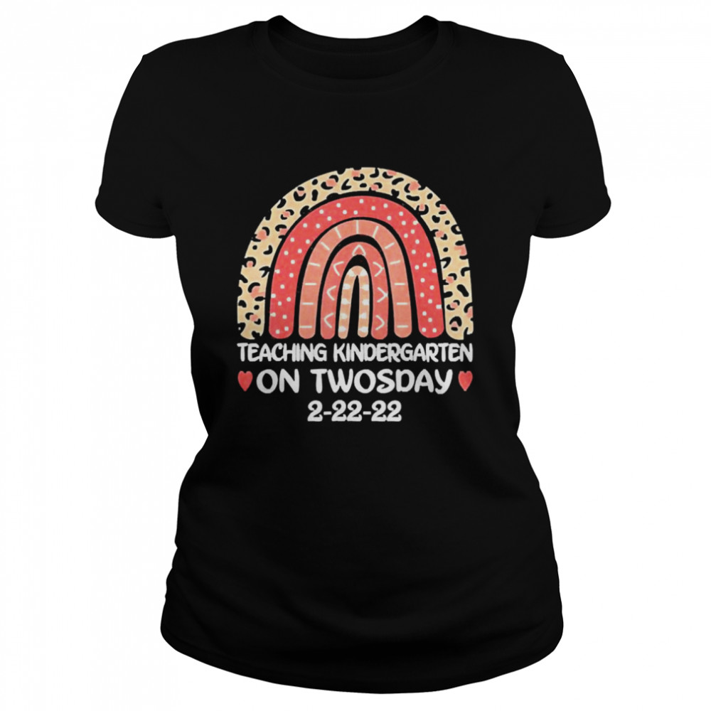 Teaching Kindergarten On Twosday 2-22-22 22nd February 2022 Classic Women's T-shirt