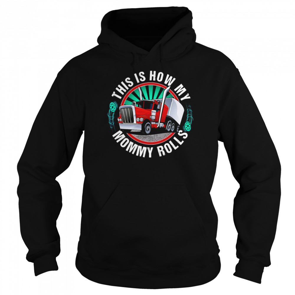 This Is How My Mommy Rolls Truck Unisex Hoodie