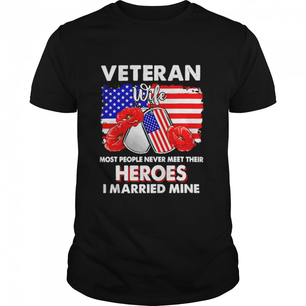 Veteran Wife Some People Never Meet Their Heroes Veteran Day Classic Men's T-shirt