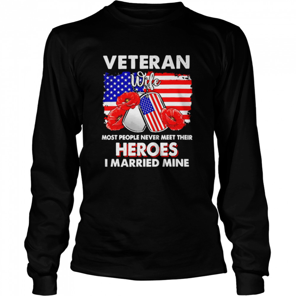 Veteran Wife Some People Never Meet Their Heroes Veteran Day Long Sleeved T-shirt