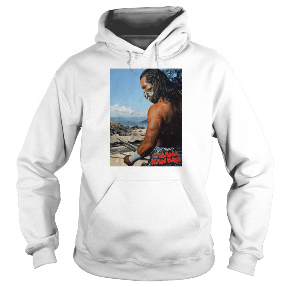 Cabana Man Dan The Castaway shirt Unisex Hoodie