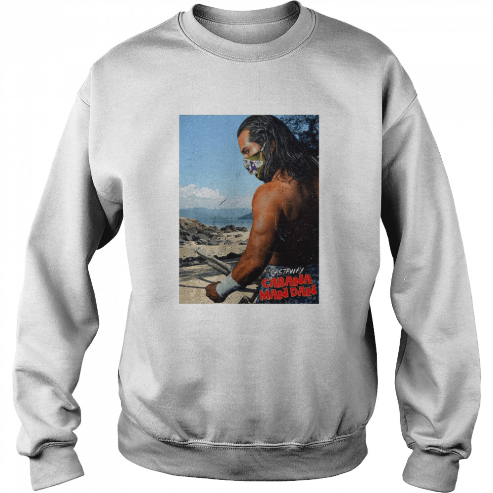 Cabana Man Dan The Castaway shirt Unisex Sweatshirt