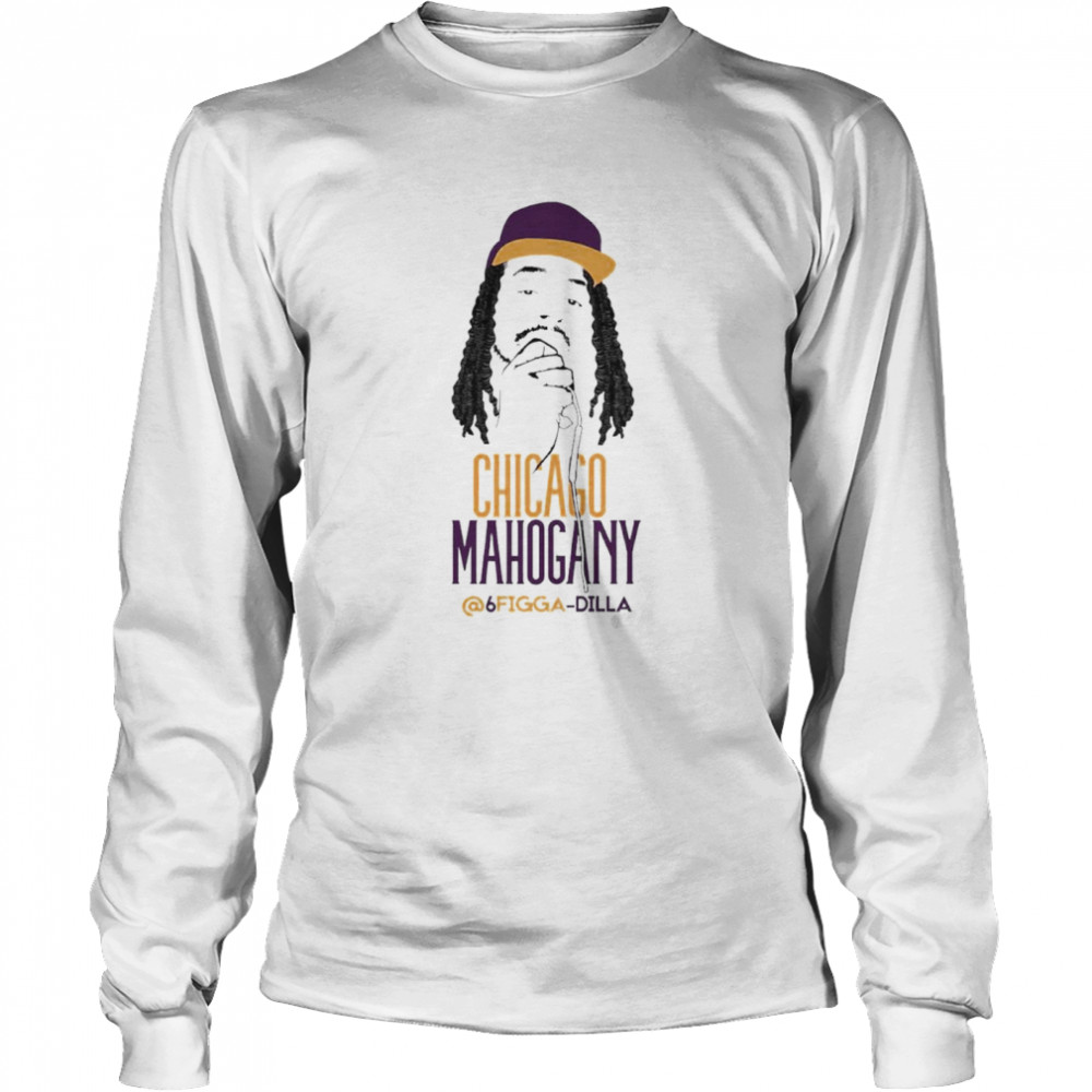 Chicago Mahogany 6Figga Dilla Long Sleeved T-shirt