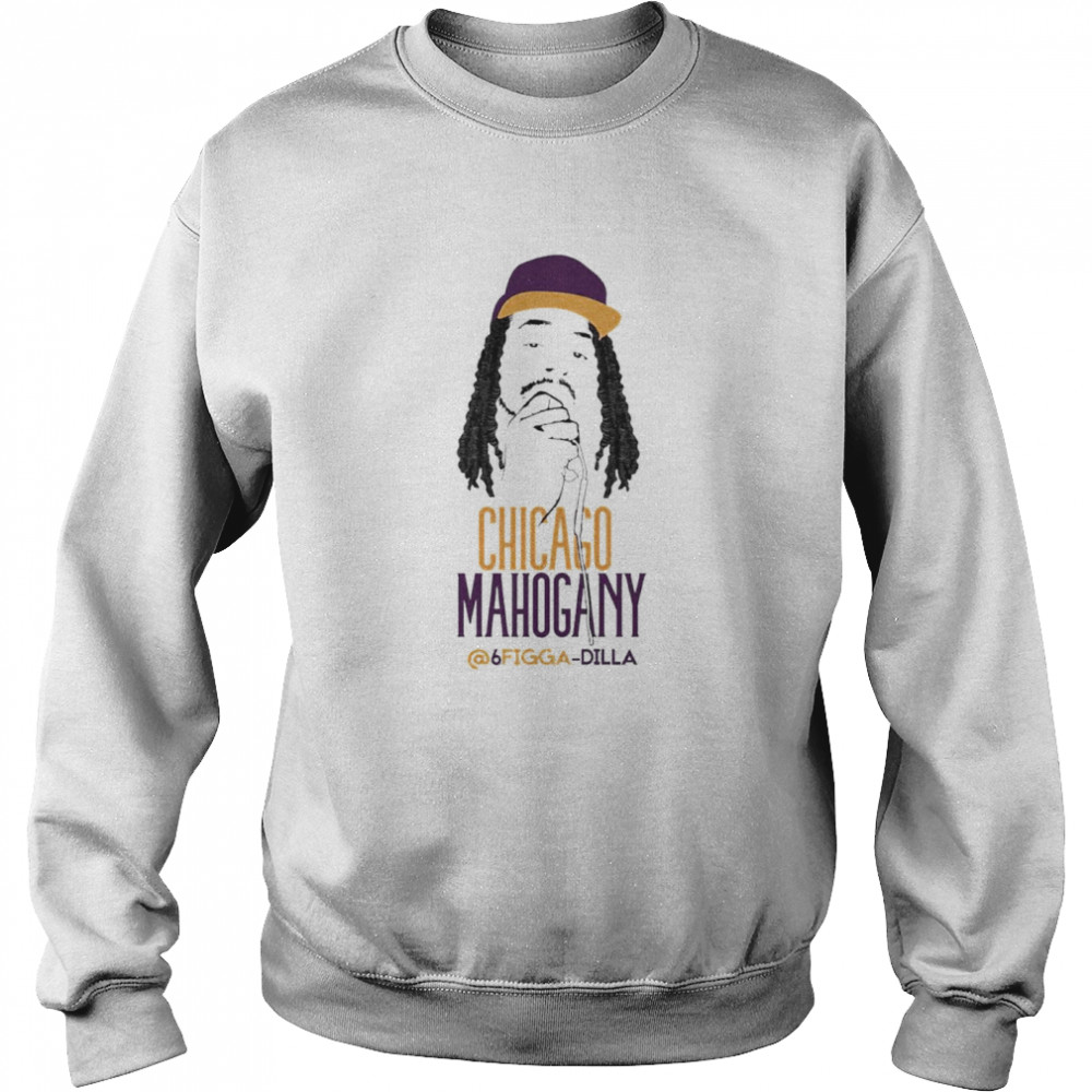 Chicago Mahogany 6Figga Dilla Unisex Sweatshirt