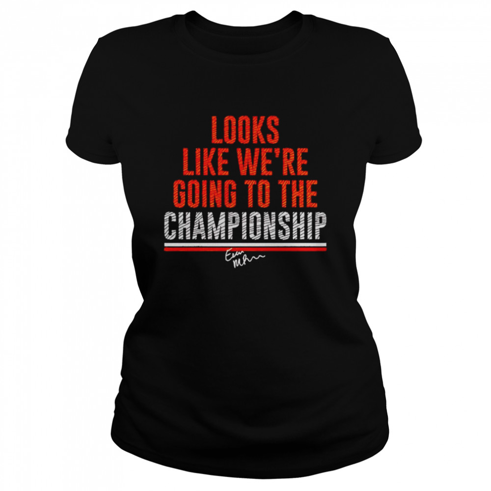 evan McPherson looks like we’re going to the championship shirt Classic Women's T-shirt