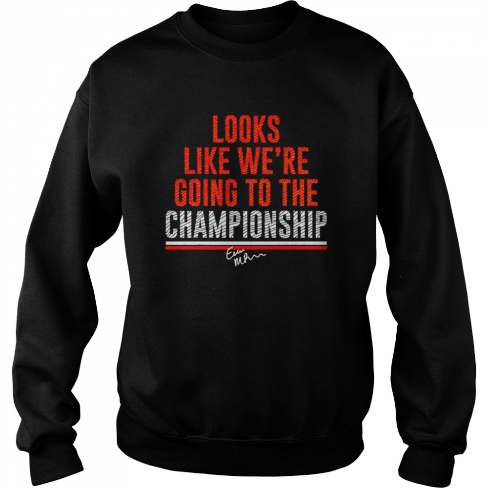 evan McPherson looks like we’re going to the championship shirt Unisex Sweatshirt