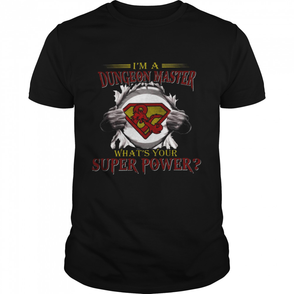 I’m a dungeon master what’s your superpower shirt Classic Men's T-shirt