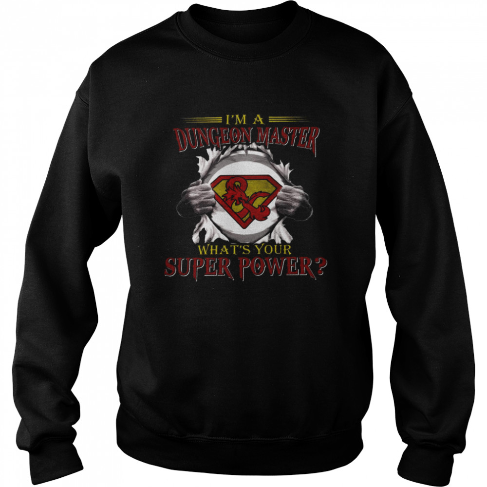 I’m a dungeon master what’s your superpower shirt Unisex Sweatshirt