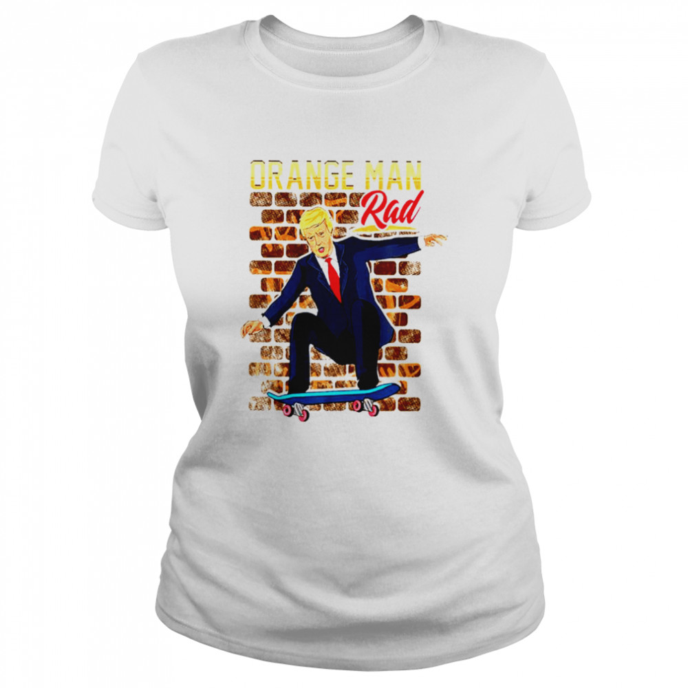 Orange Man Rad Donald Trump Skateboarding Classic Women's T-shirt