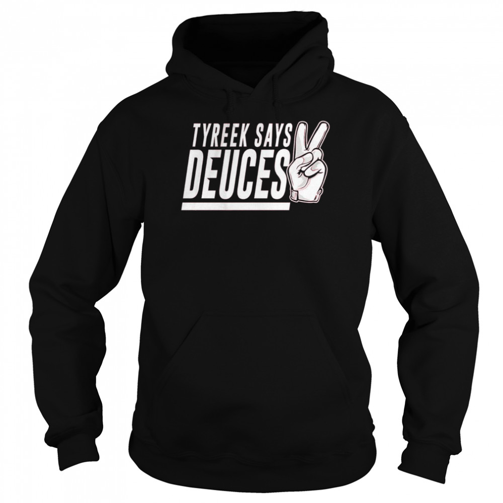 Tyreek Hill Tyreek Says Deuces T-shirt Unisex Hoodie