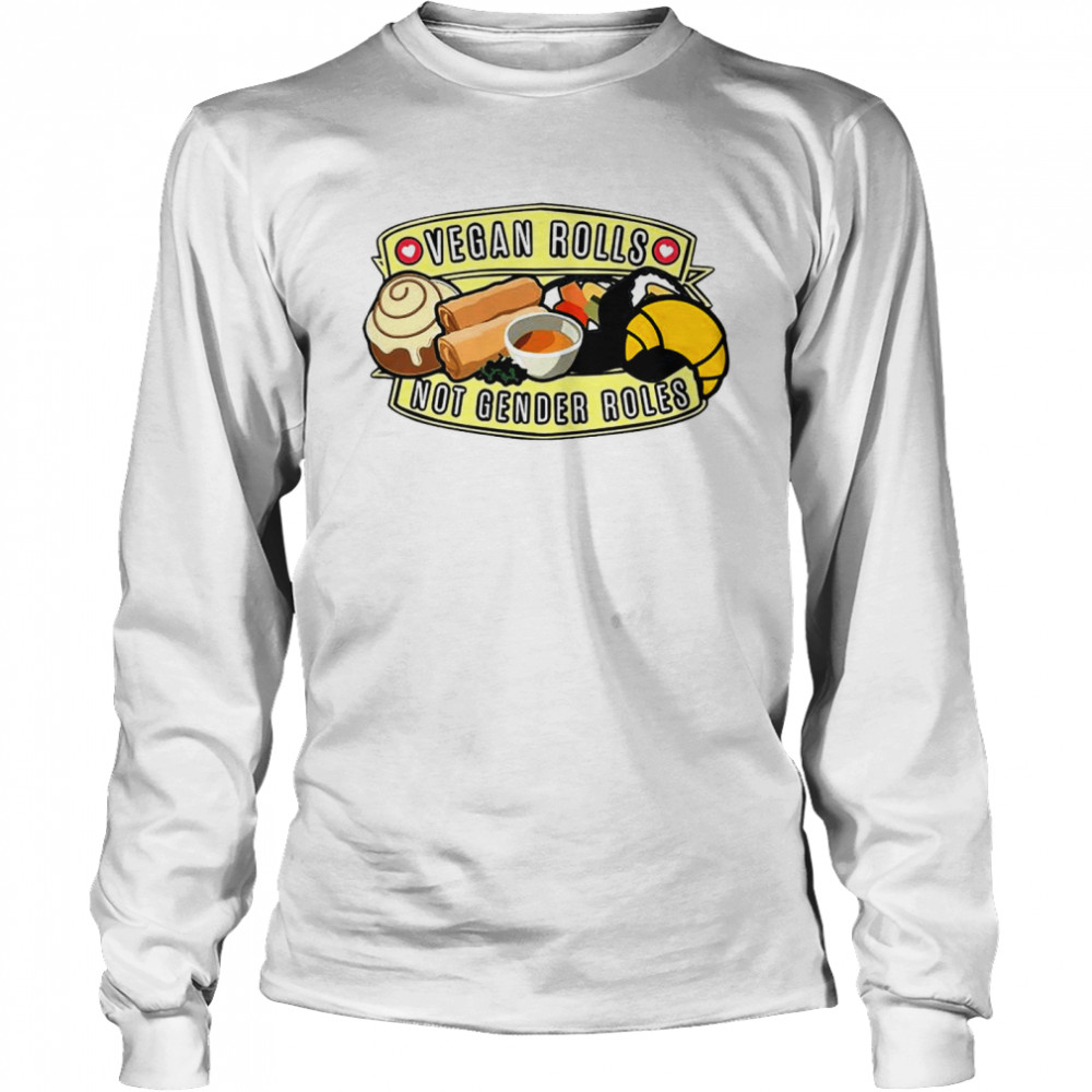 Vegan Rolls Not Gender Roles Long Sleeved T-shirt