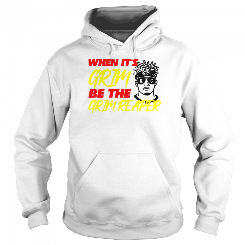 When it’s grim be the grim Patrick Mahomes shirt Unisex Hoodie