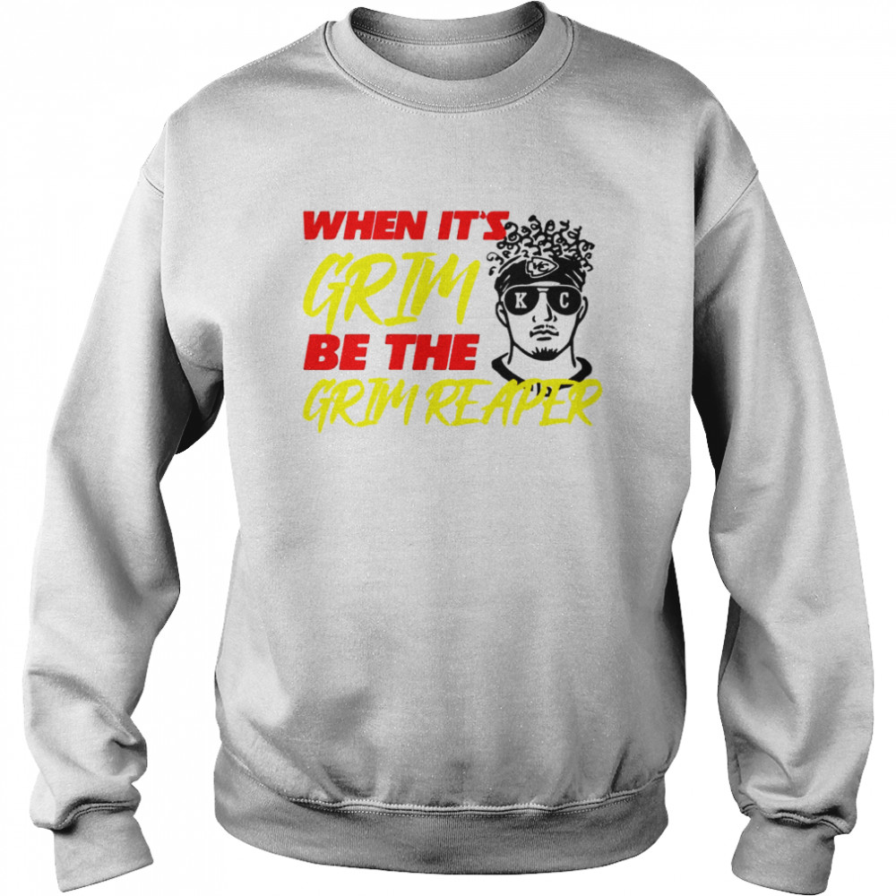 When it’s grim be the grim Patrick Mahomes shirt Unisex Sweatshirt