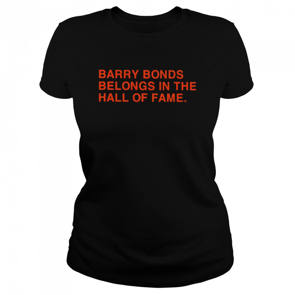 barry Bonds Belongs In The Hall Of Fame Classic Women's T-shirt