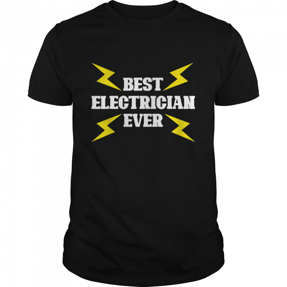 best Electrician Ever Lineman Electricity Electrician Classic Men's T-shirt