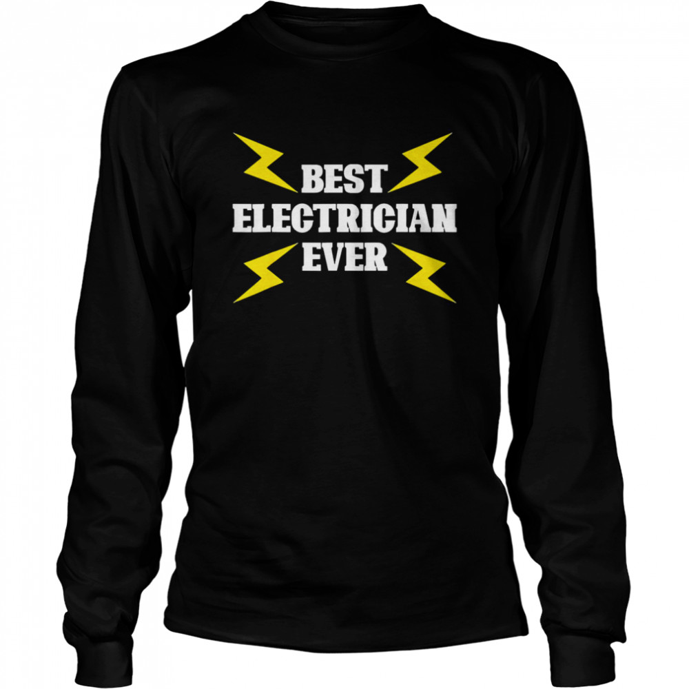 best Electrician Ever Lineman Electricity Electrician Long Sleeved T-shirt