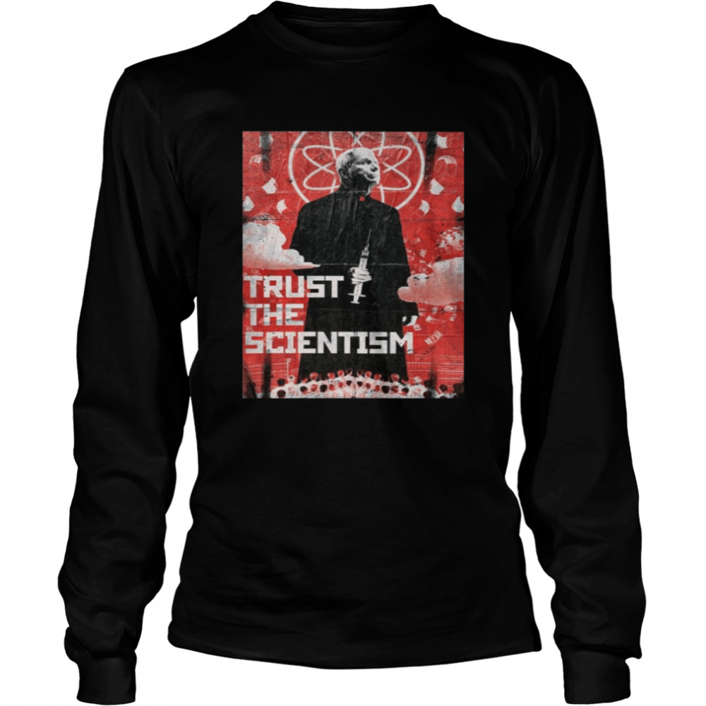 fauci Trust The Scientism Long Sleeved T-shirt