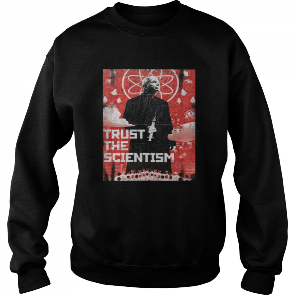 fauci Trust The Scientism Unisex Sweatshirt