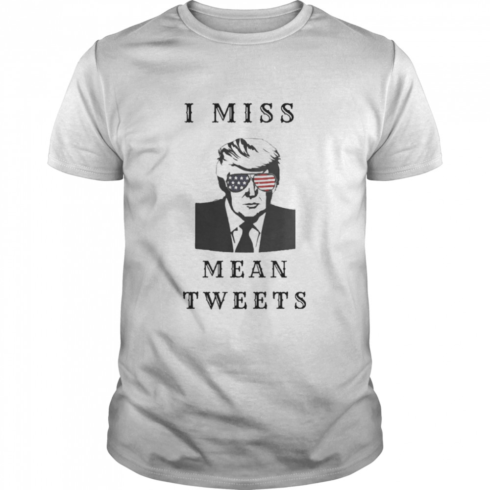 I Miss Mean Tweets Trump Funny Classic Men's T-shirt