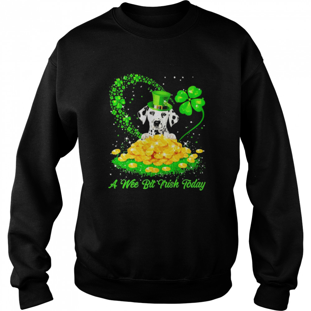 Irish Today Dalmatian Dog A Wee Bit Irish Today Unisex Sweatshirt