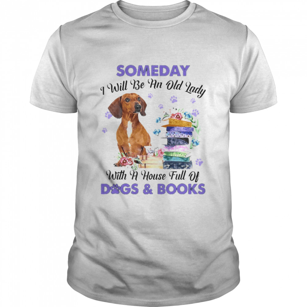 Red Dachshund Someday I Will Be And Old Lady With A House Full Of Dogs And Books Classic Men's T-shirt