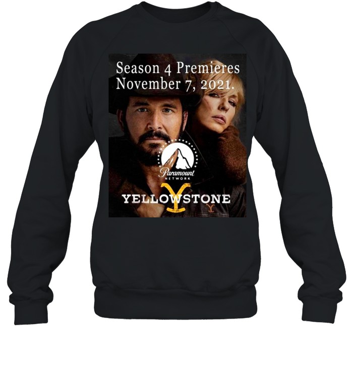 Season-4-Premieres-November-7-2021-Paramount-Network-Yellowstone-T-shirt Unisex Sweatshirt