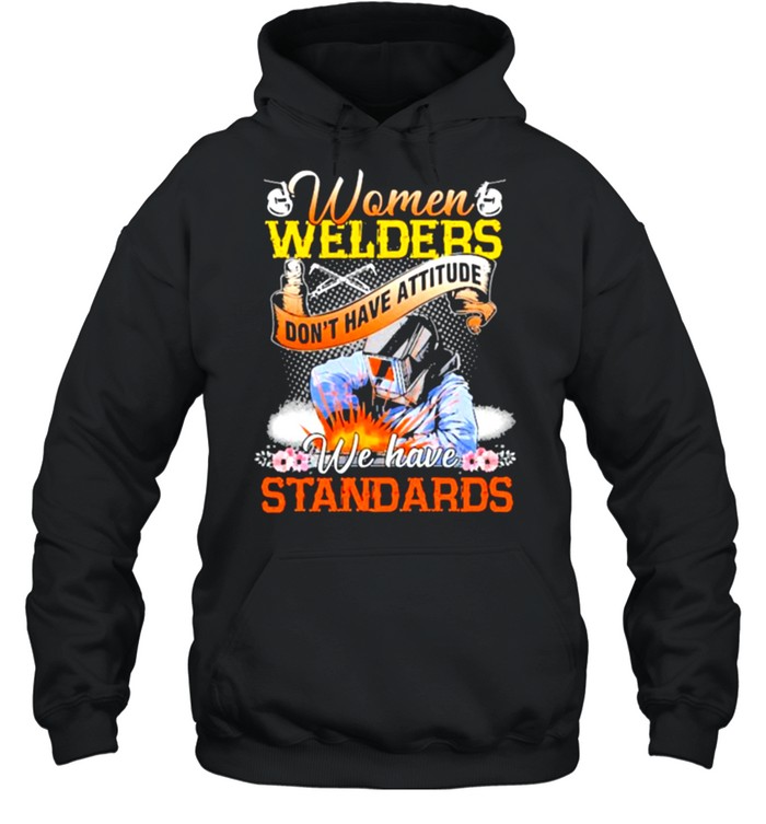 Women-Welders-dont-have-attitude-we-have-standards-flower-shirt Unisex Hoodie