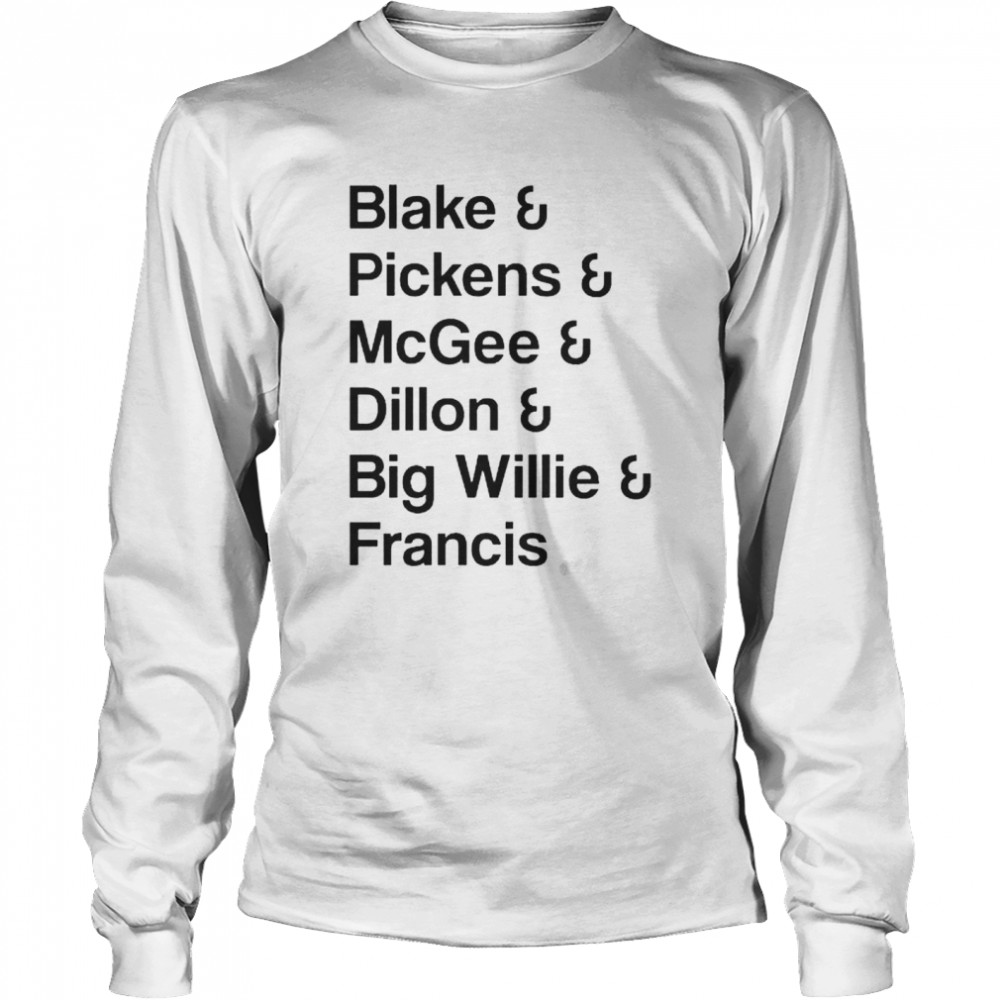 Blake Pickens McGee Dillon Big Willie Francis shirt - Yesweli