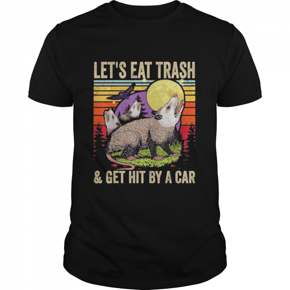 Lets Eat Trash and Get Hit By A Car Vintage Opossum shirt