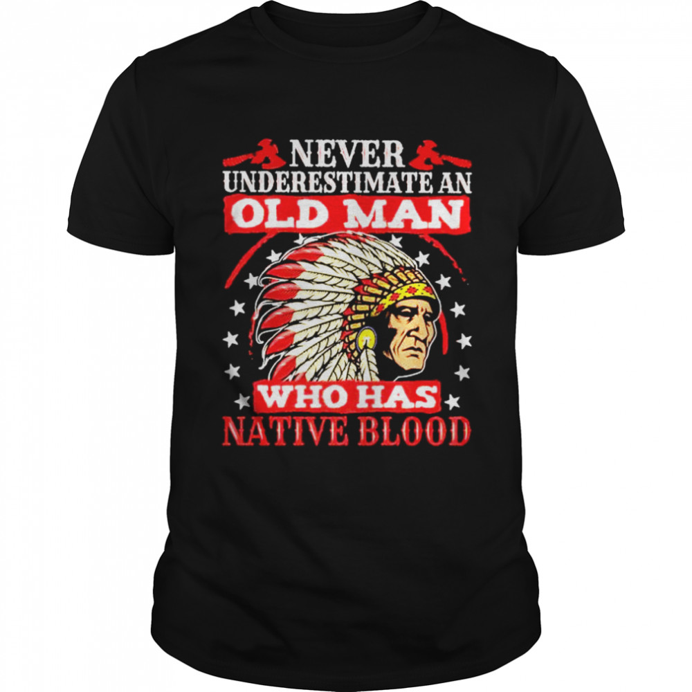 Never underestimate an old man who has native blood shirt Classic Men's T-shirt