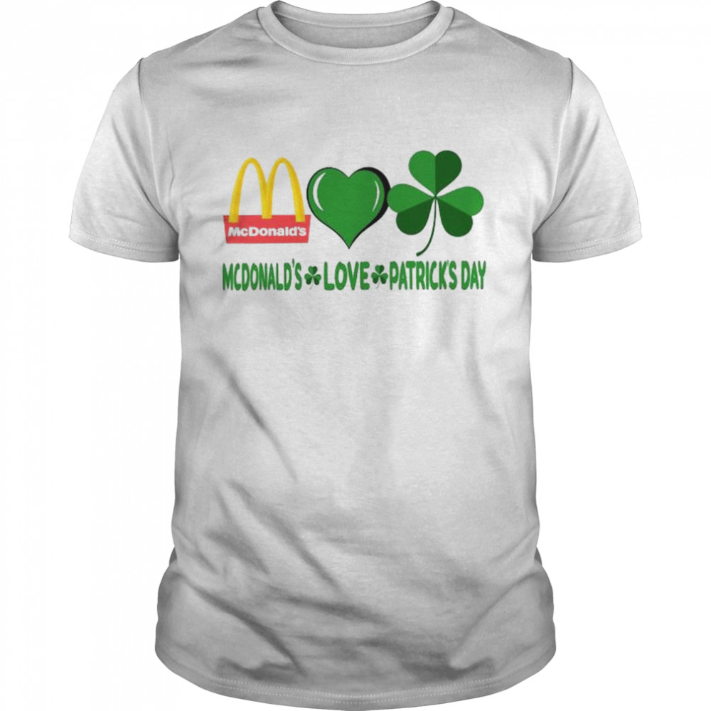 McDonald’s Love Patrick’s Day Shirt