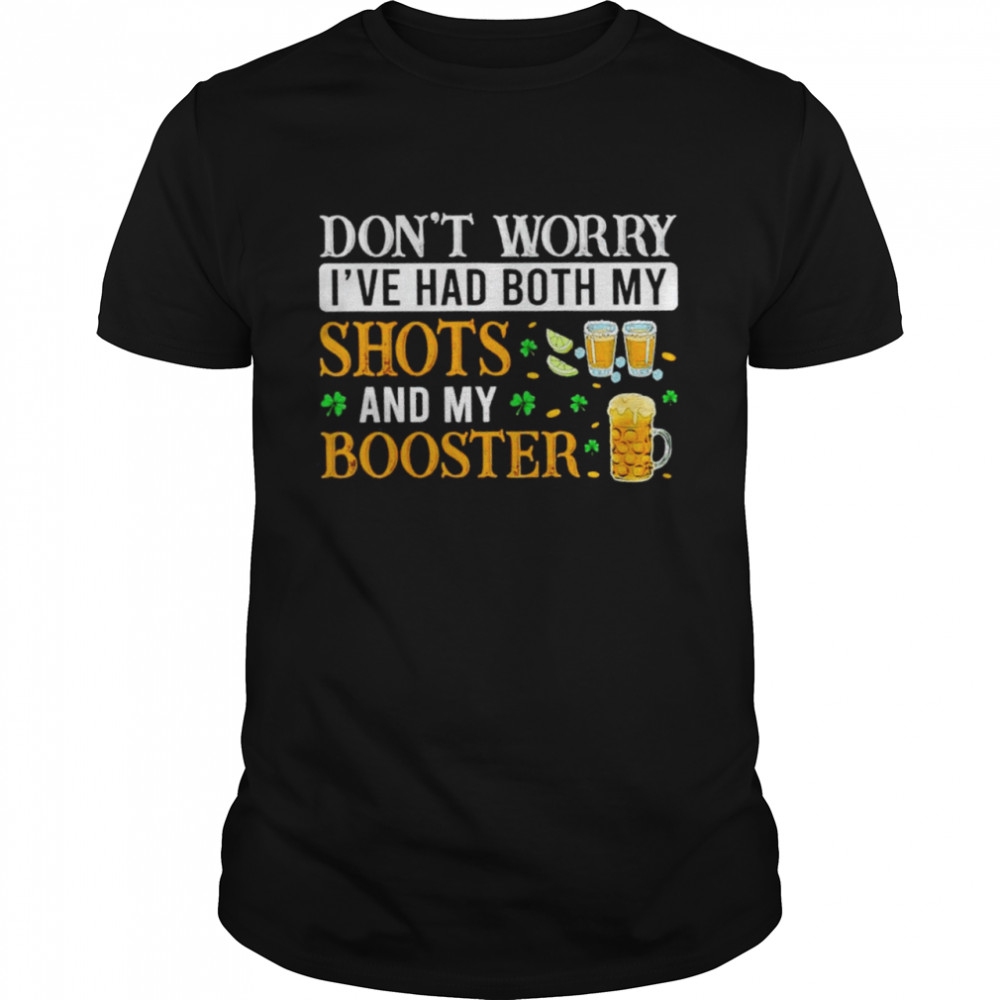 I’ve had both my shots and booster hilarious St. Patrick’s day shirt Classic Men's T-shirt