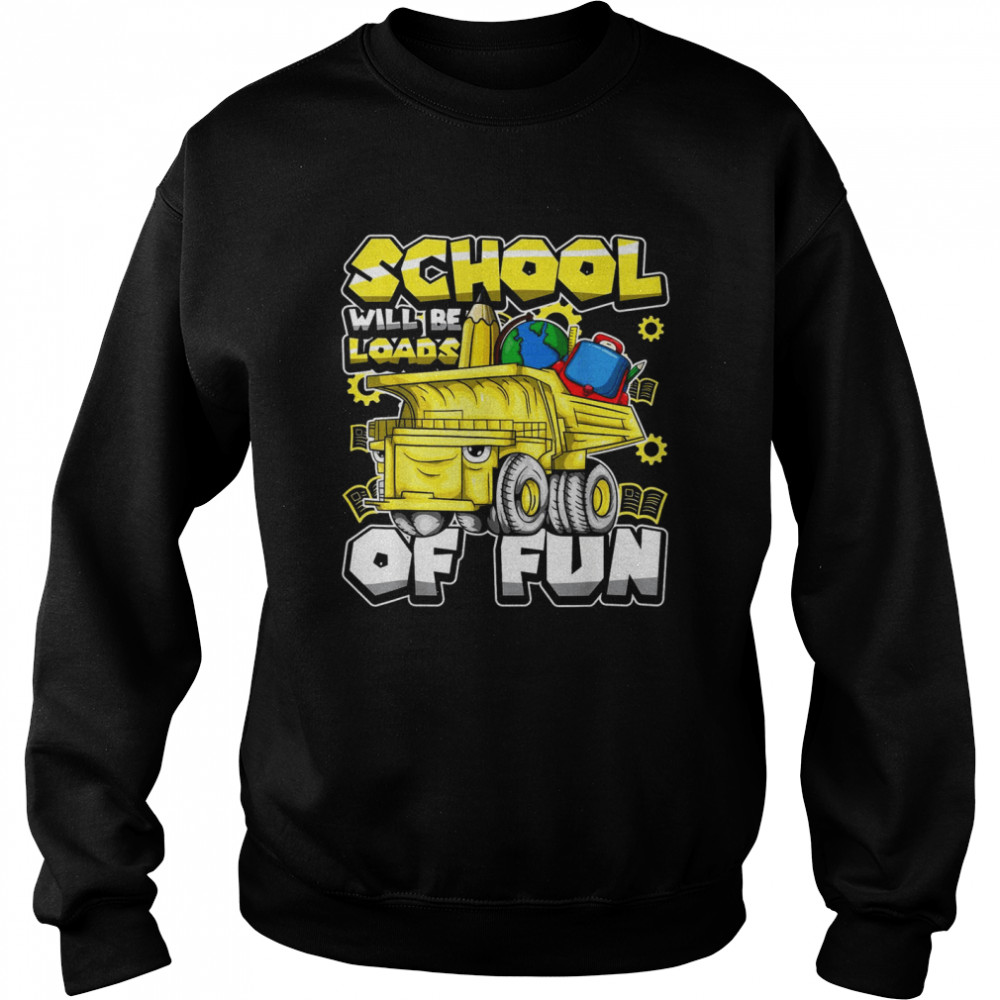 Back To School Cool Dump Truck Construction Pun Unisex Sweatshirt