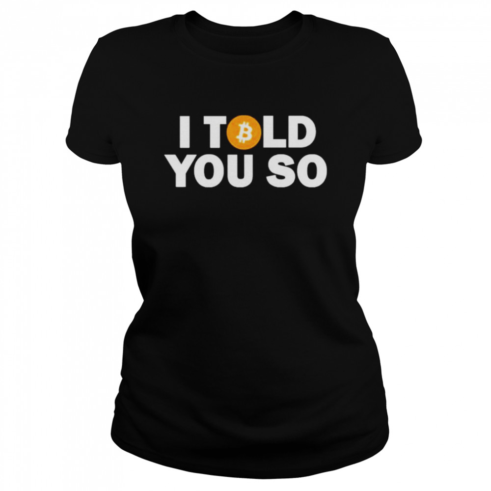 Bitcoin Fuckboi I told You So Bitcoin shirt Classic Women's T-shirt