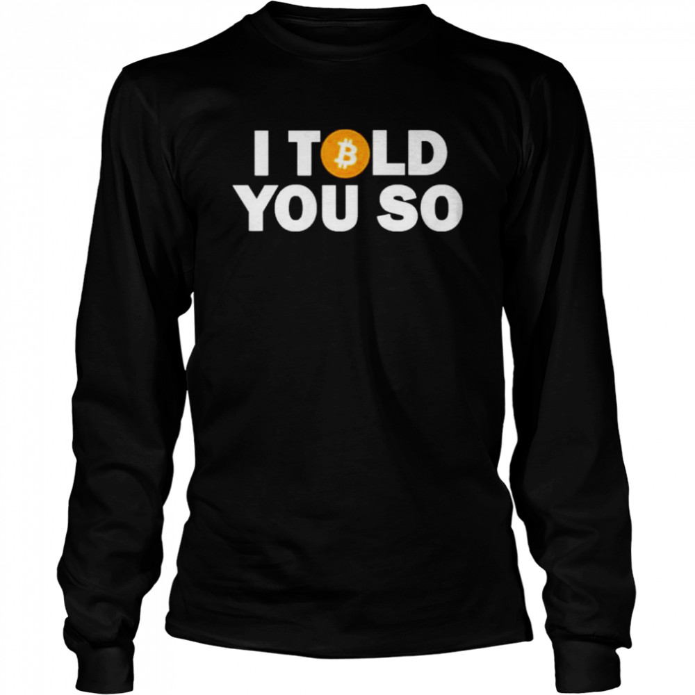 Bitcoin Fuckboi I told You So Bitcoin shirt Long Sleeved T-shirt