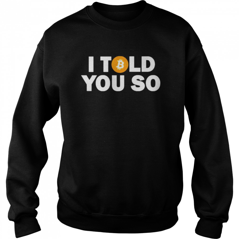 Bitcoin Fuckboi I told You So Bitcoin shirt Unisex Sweatshirt