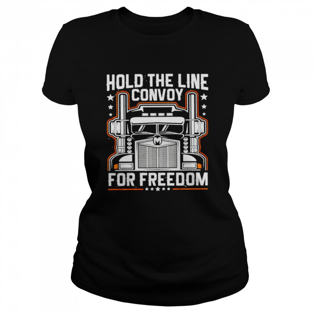 Canadian Truckers hold the line convoy for freedom 2022 shirt Classic Women's T-shirt