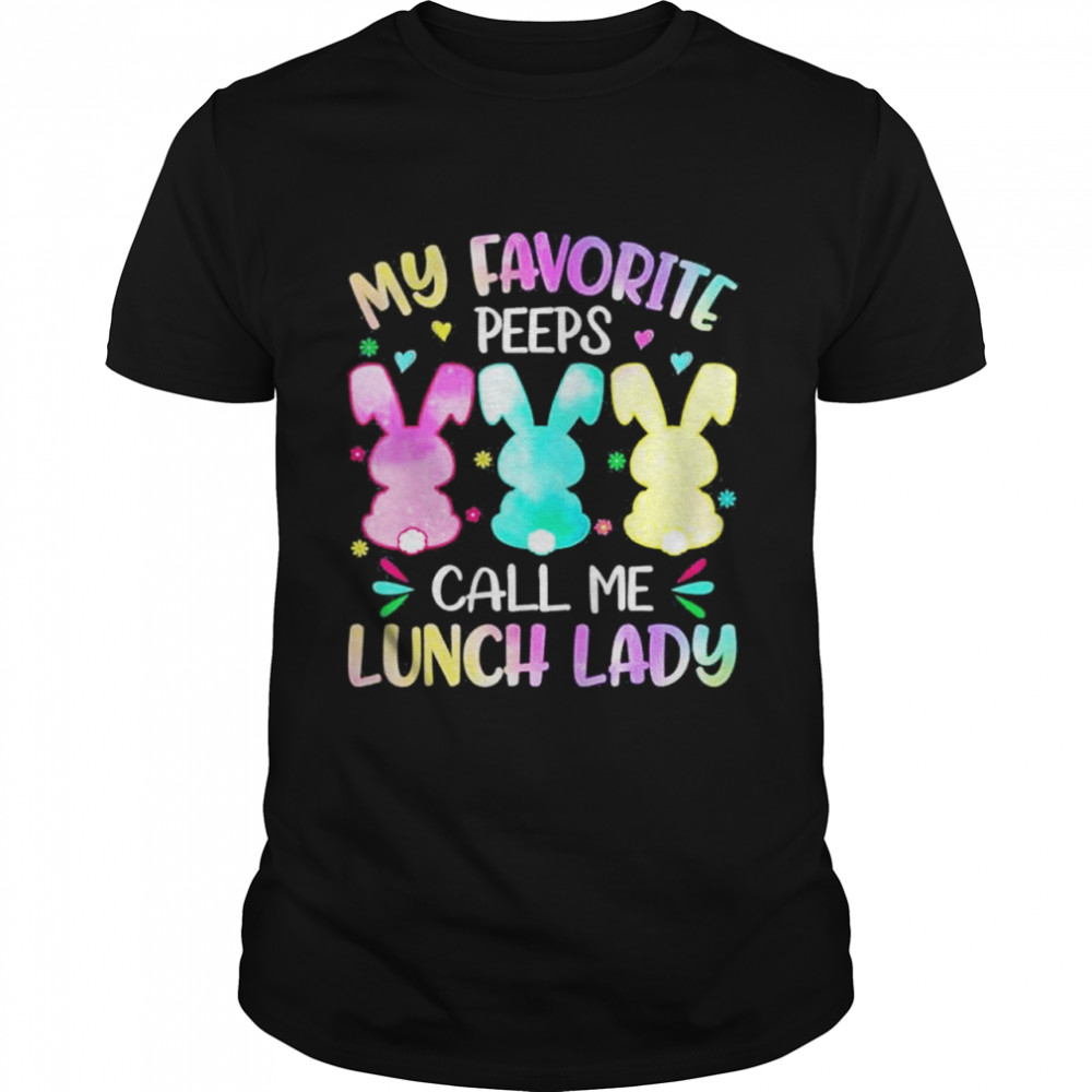 Easter Bunnies My Favorite Peep Call Me Lunch Lady Peep shirt Classic Men's T-shirt