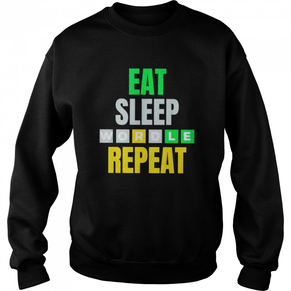 Eat sleep wordle repeat shirt Unisex Sweatshirt