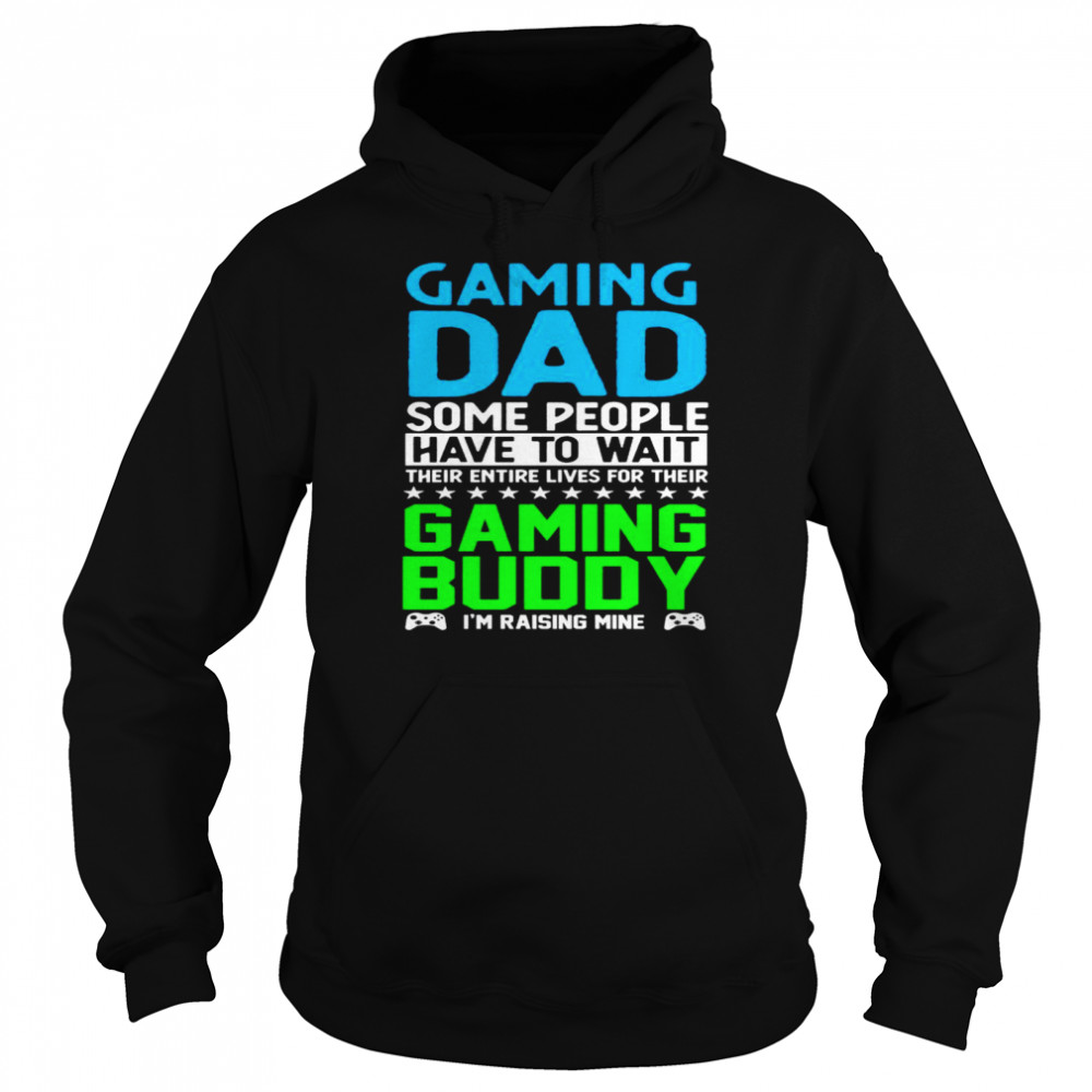 Gaming Dad Gaming Buddy I’m Raising Mine Gamer Unisex Hoodie