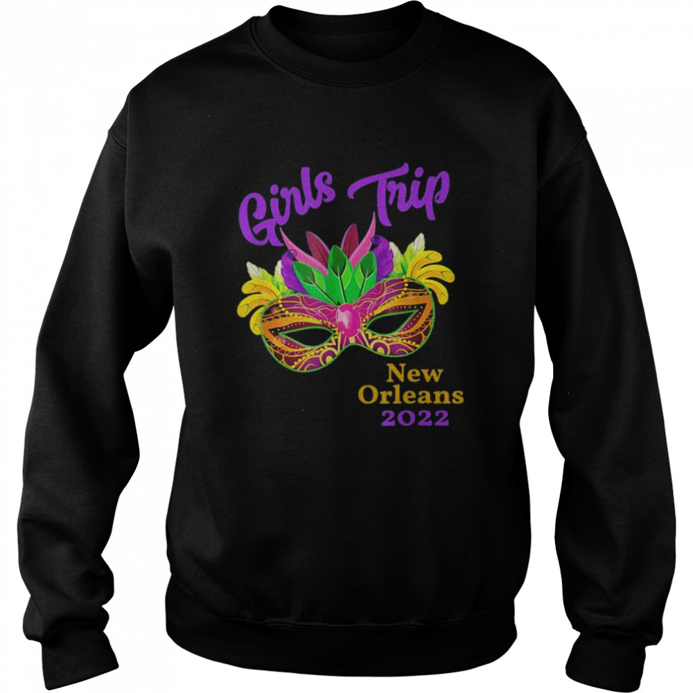 Girls Trip Mardi Gras 2022 New Orleans Bachelorette Party shirt Unisex Sweatshirt