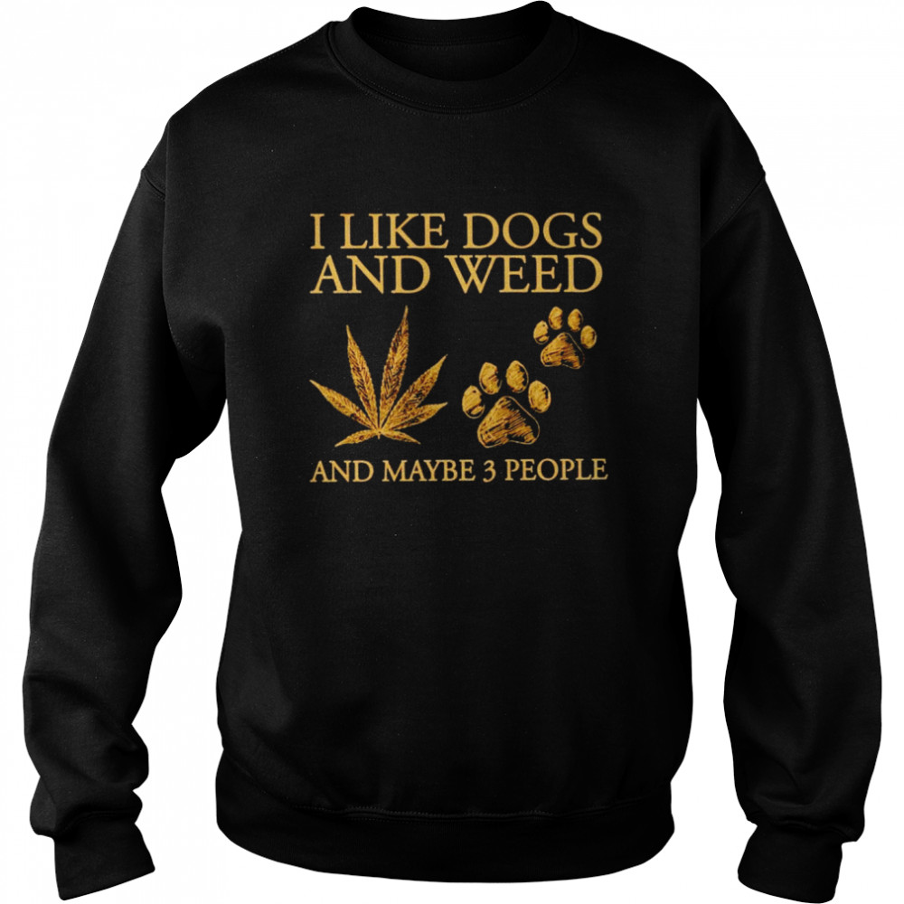 I like dogs and weed and maybe 3 people vintage t-shirt Unisex Sweatshirt