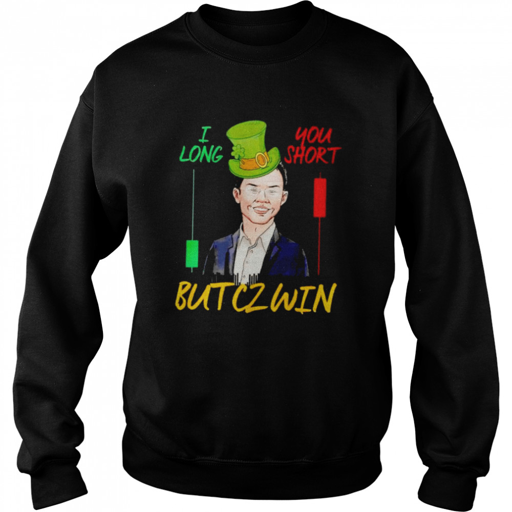 I long you short but cz win Happy Patrick’s Day shirt Unisex Sweatshirt