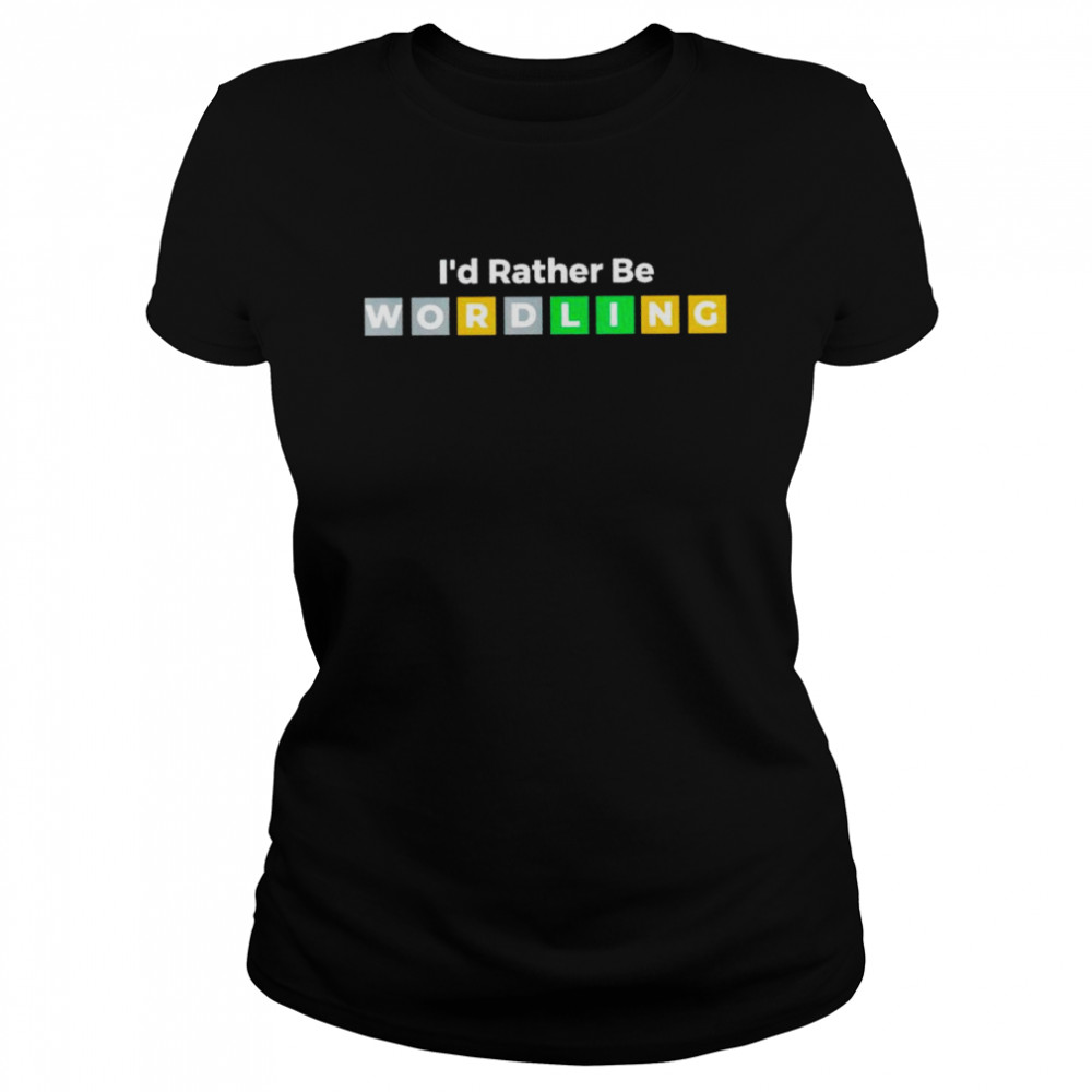 I’d rather be wordling shirt Classic Women's T-shirt