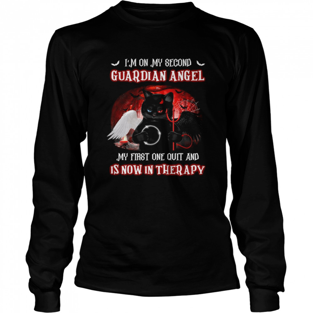 I’m on my second guardian angel my first one quit Long Sleeved T-shirt