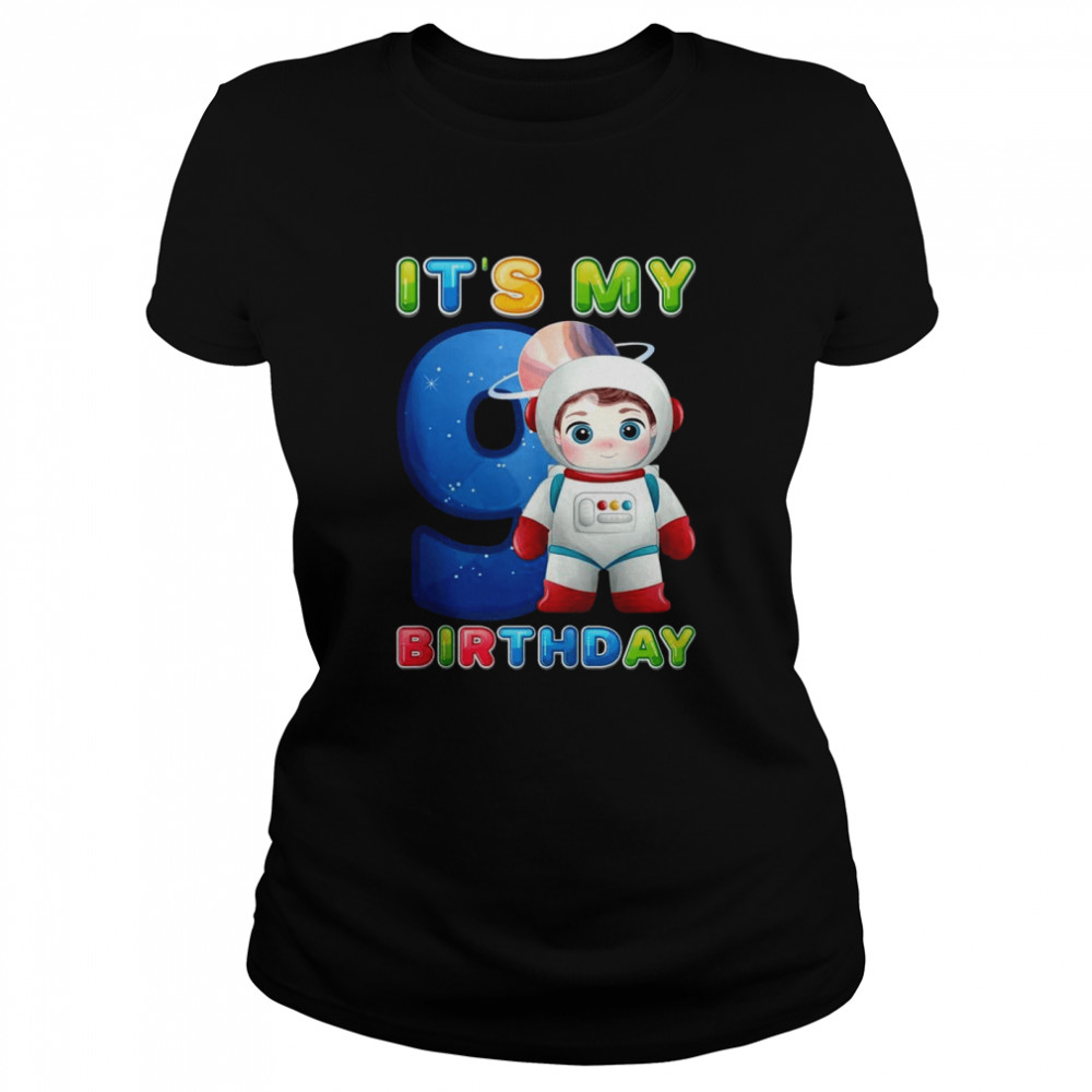 It’s My 9th Birthday Happy 9 Years Astronaut Birthday Classic Women's T-shirt